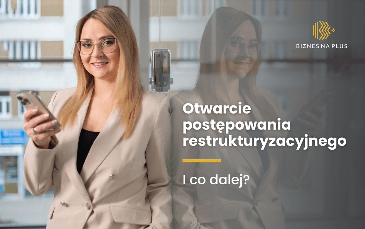 Otwarcie postępowania restrukturyzacyjnego — i co dalej?